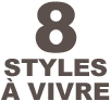 8 styles &agrave; vivre
